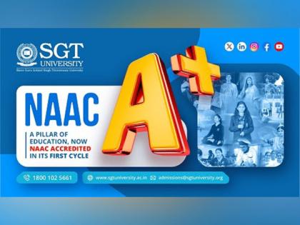 A Cut Above the Rest: SGT University is Now NAAC A+ Accredited | A Cut Above the Rest: SGT University is Now NAAC A+ Accredited