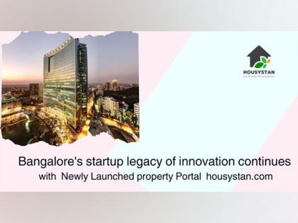 Bangalore's startup legacy of innovation continues with the newly launched property portal, Housystan | Bangalore's startup legacy of innovation continues with the newly launched property portal, Housystan Bangalore's startup legacy of innovation continues with the newly launched property portal, Housystan | Bangalore's startup legacy of innovation continues with the newly launched property portal, Housystan
