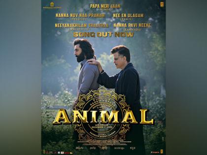 Animal: New song 'Papa Meri Jaan' shows Anil-Ranbir's father-son relationship | Animal: New song 'Papa Meri Jaan' shows Anil-Ranbir's father-son relationship Animal: New song 'Papa Meri Jaan' shows Anil-Ranbir's father-son relationship | Animal: New song 'Papa Meri Jaan' shows Anil-Ranbir's father-son relationship