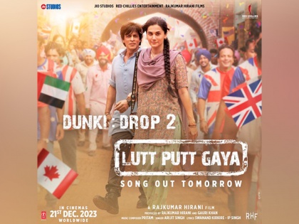 SRK Dunki's first song 'Lutt Putt Gaya' to be out tomorrow | SRK Dunki's first song 'Lutt Putt Gaya' to be out tomorrow