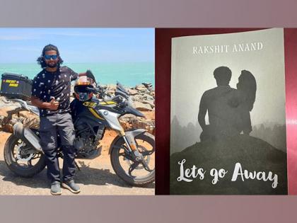 Bestselling Adventure Novel, 'Let's Go Away,' Inspires Readers to Break Barriers and Explore Life's Wonders / Rakshit Anand | Bestselling Adventure Novel, 'Let's Go Away,' Inspires Readers to Break Barriers and Explore Life's Wonders / Rakshit Anand Bestselling Adventure Novel, 'Let's Go Away,' Inspires Readers to Break Barriers and Explore Life's Wonders / Rakshit Anand | Bestselling Adventure Novel, 'Let's Go Away,' Inspires Readers to Break Barriers and Explore Life's Wonders / Rakshit Anand