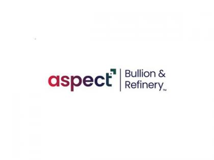 Aspect Group Marks a Milestone with the Launch of Aspect Bullion & Refinery | Aspect Group Marks a Milestone with the Launch of Aspect Bullion & Refinery Aspect Group Marks a Milestone with the Launch of Aspect Bullion & Refinery | Aspect Group Marks a Milestone with the Launch of Aspect Bullion & Refinery