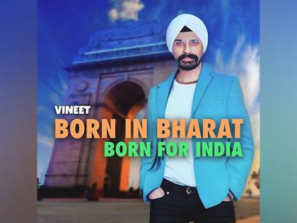 Vineet Singh Hukmani's New Patriotic Anthem 'Born In Bharat, Born For India' Resonates with the Heartbeat of the Nation | Vineet Singh Hukmani's New Patriotic Anthem 'Born In Bharat, Born For India' Resonates with the Heartbeat of the Nation