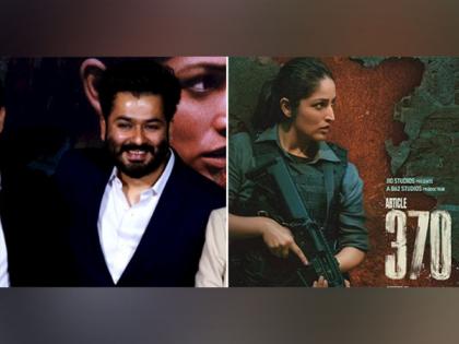 Aditya Dhar expresses gratitude to audience for showering love on trailer of Yami Gautam's 'Article 370' | Aditya Dhar expresses gratitude to audience for showering love on trailer of Yami Gautam's 'Article 370' Aditya Dhar expresses gratitude to audience for showering love on trailer of Yami Gautam's 'Article 370' | Aditya Dhar expresses gratitude to audience for showering love on trailer of Yami Gautam's 'Article 370'