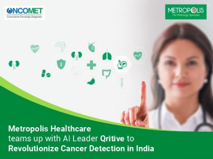 Metropolis Healthcare partners with Singapore-based Qritive for advanced Cancer Diagnosis through AI | Metropolis Healthcare partners with Singapore-based Qritive for advanced Cancer Diagnosis through AI
