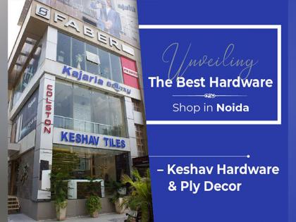Unveiling The Best Hardware Shop in Noida - Keshav Hardware & Ply Decor | Unveiling The Best Hardware Shop in Noida - Keshav Hardware & Ply Decor
