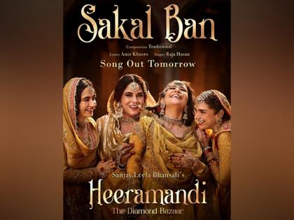 'Heeramandi': First track 'Sakal Ban' from Sanjay Leela Bhansali's web series to be out on this date | 'Heeramandi': First track 'Sakal Ban' from Sanjay Leela Bhansali's web series to be out on this date