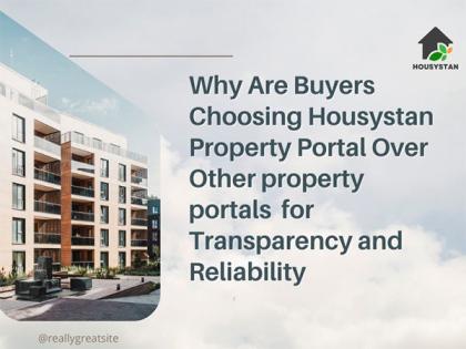 Why Are Buyers Choosing Housystan Property Portal Over Other property portals for Transparency and Reliability | Why Are Buyers Choosing Housystan Property Portal Over Other property portals for Transparency and Reliability