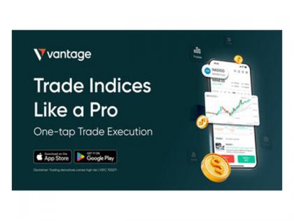Vantage Markets extends its competitive edge on Indices product offering with enhanced Website and App, promoting greater transparency and cost savings | Vantage Markets extends its competitive edge on Indices product offering with enhanced Website and App, promoting greater transparency and cost savings