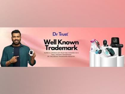 Nureca Limited's Dr Trust Recognized as a 'Well Known Trademark' by the Indian Trademark Registry | Nureca Limited's Dr Trust Recognized as a 'Well Known Trademark' by the Indian Trademark Registry Nureca Limited's Dr Trust Recognized as a 'Well Known Trademark' by the Indian Trademark Registry | Nureca Limited's Dr Trust Recognized as a 'Well Known Trademark' by the Indian Trademark Registry