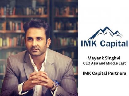IMK Capital Ventures Into Indian Markets Under Leadership of Mayank Singhvi | IMK Capital Ventures Into Indian Markets Under Leadership of Mayank Singhvi IMK Capital Ventures Into Indian Markets Under Leadership of Mayank Singhvi | IMK Capital Ventures Into Indian Markets Under Leadership of Mayank Singhvi