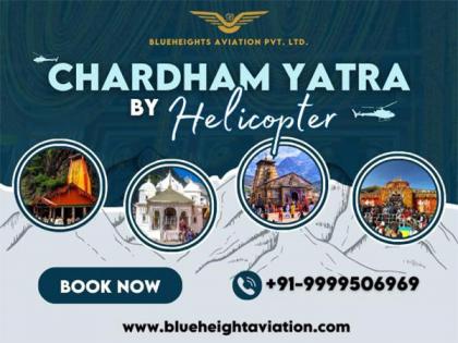 Blueheights Aviation Offers New Packages For Chardham Yatra By Helicopter | Blueheights Aviation Offers New Packages For Chardham Yatra By Helicopter Blueheights Aviation Offers New Packages For Chardham Yatra By Helicopter | Blueheights Aviation Offers New Packages For Chardham Yatra By Helicopter