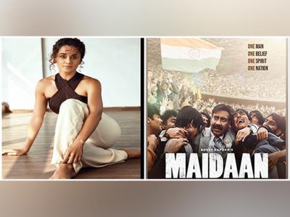 Taapsee Pannu has this to say about Ajay Devgn-starrer 'Maidaan' | Taapsee Pannu has this to say about Ajay Devgn-starrer 'Maidaan' Taapsee Pannu has this to say about Ajay Devgn-starrer 'Maidaan' | Taapsee Pannu has this to say about Ajay Devgn-starrer 'Maidaan'