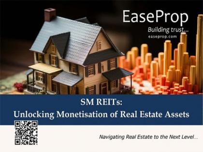 EaseProp's Knowledge Report on SM REITs Foresees Faster Monetisation of Real Estate Assets and Good Opportunities for Investors | EaseProp's Knowledge Report on SM REITs Foresees Faster Monetisation of Real Estate Assets and Good Opportunities for Investors EaseProp's Knowledge Report on SM REITs Foresees Faster Monetisation of Real Estate Assets and Good Opportunities for Investors | EaseProp's Knowledge Report on SM REITs Foresees Faster Monetisation of Real Estate Assets and Good Opportunities for Investors
