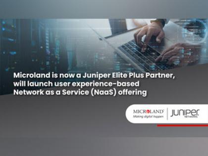 Microland announces Global Elite Plus Status with Juniper Networks to launch Network as a Service offering | Microland announces Global Elite Plus Status with Juniper Networks to launch Network as a Service offering