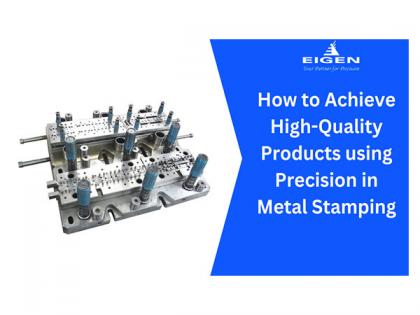 How to Achieve High-Quality Products Using Precision in Metal Stamping | How to Achieve High-Quality Products Using Precision in Metal Stamping How to Achieve High-Quality Products Using Precision in Metal Stamping | How to Achieve High-Quality Products Using Precision in Metal Stamping