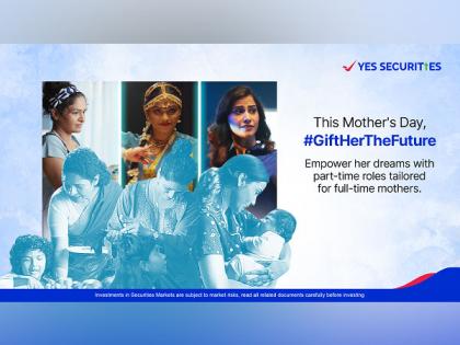 YES Securities Launches #GiftHerTheFuture Campaign Encouraging Mothers to Pursue Dreams | YES Securities Launches #GiftHerTheFuture Campaign Encouraging Mothers to Pursue Dreams