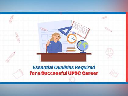 Essential Qualities Required for a Successful UPSC Career | Essential Qualities Required for a Successful UPSC Career