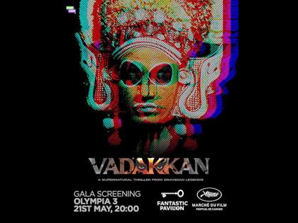 'Vadakkan' Makes Historic Debut at Cannes Film Festival's Marche du Film Fantastic Pavilion | 'Vadakkan' Makes Historic Debut at Cannes Film Festival's Marche du Film Fantastic Pavilion 'Vadakkan' Makes Historic Debut at Cannes Film Festival's Marche du Film Fantastic Pavilion | 'Vadakkan' Makes Historic Debut at Cannes Film Festival's Marche du Film Fantastic Pavilion