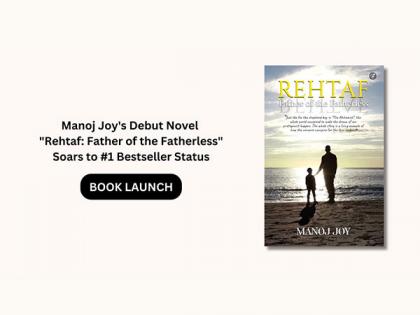 The Novel "Rehtaf: Father of the Fatherless" by Manoj Joy Soars to #1 Bestseller Status | The Novel "Rehtaf: Father of the Fatherless" by Manoj Joy Soars to #1 Bestseller Status The Novel "Rehtaf: Father of the Fatherless" by Manoj Joy Soars to #1 Bestseller Status | The Novel "Rehtaf: Father of the Fatherless" by Manoj Joy Soars to #1 Bestseller Status