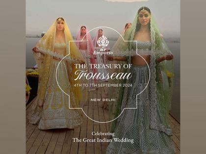 DLF Emporio Presents the Treasury of Trousseau: A 4-Day Showcase Celebrating the Best of Luxury for Weddings and Festivities | DLF Emporio Presents the Treasury of Trousseau: A 4-Day Showcase Celebrating the Best of Luxury for Weddings and Festivities