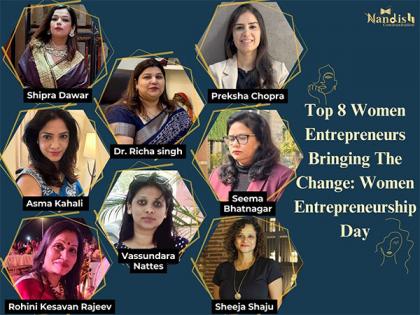 Top 8 Women Entrepreneurs Bringing The Change: Women Entrepreneurship Day | Top 8 Women Entrepreneurs Bringing The Change: Women Entrepreneurship Day Top 8 Women Entrepreneurs Bringing The Change: Women Entrepreneurship Day | Top 8 Women Entrepreneurs Bringing The Change: Women Entrepreneurship Day