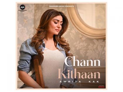 'Chann Kithaan' by Amrita Kak: A Mesmerizing New Release from Panorama Music | 'Chann Kithaan' by Amrita Kak: A Mesmerizing New Release from Panorama Music
