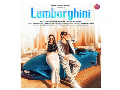 Get Ready, 'Lamborghini' ft. Rohan Mehra and Riya Sharma Drops Exclusively on Desi Tadka Music | Get Ready, 'Lamborghini' ft. Rohan Mehra and Riya Sharma Drops Exclusively on Desi Tadka Music Get Ready, 'Lamborghini' ft. Rohan Mehra and Riya Sharma Drops Exclusively on Desi Tadka Music | Get Ready, 'Lamborghini' ft. Rohan Mehra and Riya Sharma Drops Exclusively on Desi Tadka Music