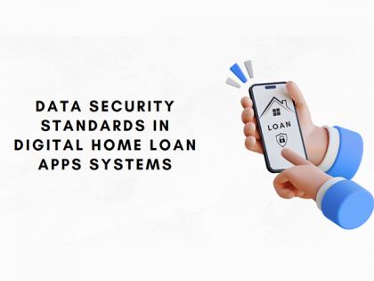 Data Security Standards in Digital Home Loan Apps Systems | Data Security Standards in Digital Home Loan Apps Systems Data Security Standards in Digital Home Loan Apps Systems | Data Security Standards in Digital Home Loan Apps Systems