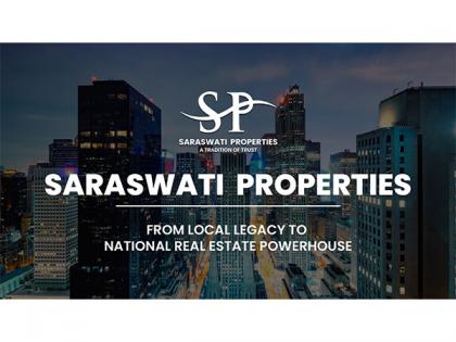Saraswati Properties: From Local Legacy to National Real Estate Powerhouse | Saraswati Properties: From Local Legacy to National Real Estate Powerhouse