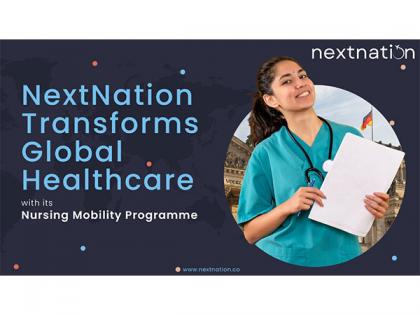 NextNation Transforms Global Healthcare with Its Nursing Mobility Programme | NextNation Transforms Global Healthcare with Its Nursing Mobility Programme NextNation Transforms Global Healthcare with Its Nursing Mobility Programme | NextNation Transforms Global Healthcare with Its Nursing Mobility Programme