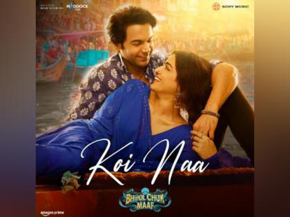 Rajkummar Rao's 'Bhool Chuk Maaf' new romantic track 'Koi Naa' out now | Rajkummar Rao's 'Bhool Chuk Maaf' new romantic track 'Koi Naa' out now Rajkummar Rao's 'Bhool Chuk Maaf' new romantic track 'Koi Naa' out now | Rajkummar Rao's 'Bhool Chuk Maaf' new romantic track 'Koi Naa' out now