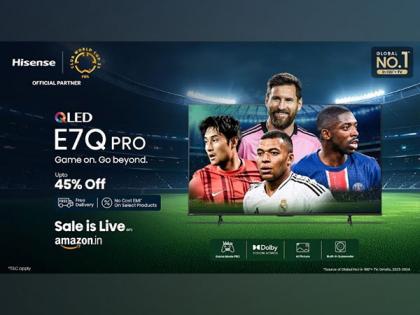 Hisense Unveils E7Q Pro QLED Smart TV, Designed for Heightened Entertainment Experience | Hisense Unveils E7Q Pro QLED Smart TV, Designed for Heightened Entertainment Experience