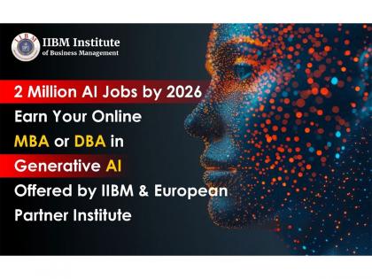 2 Million AI Jobs by 2026 -- IIBM Institute Launches Online MBA and Online Doctorate (DBA) in Generative AI with Leading European University | 2 Million AI Jobs by 2026 -- IIBM Institute Launches Online MBA and Online Doctorate (DBA) in Generative AI with Leading European University 2 Million AI Jobs by 2026 -- IIBM Institute Launches Online MBA and Online Doctorate (DBA) in Generative AI with Leading European University | 2 Million AI Jobs by 2026 -- IIBM Institute Launches Online MBA and Online Doctorate (DBA) in Generative AI with Leading European University
