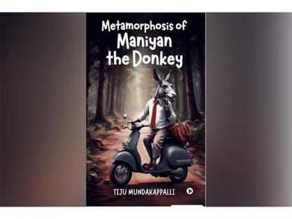Tiju Mundakappalli's 'Metamorphosis of Maniyan the Donkey' Redefines Satire in Contemporary Indian Literature | Tiju Mundakappalli's 'Metamorphosis of Maniyan the Donkey' Redefines Satire in Contemporary Indian Literature Tiju Mundakappalli's 'Metamorphosis of Maniyan the Donkey' Redefines Satire in Contemporary Indian Literature | Tiju Mundakappalli's 'Metamorphosis of Maniyan the Donkey' Redefines Satire in Contemporary Indian Literature
