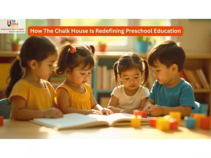 How The Chalk House is Redefining Preschool Education | How The Chalk House is Redefining Preschool Education