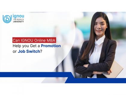 Can IGNOU Online MBA Help You Get a Promotion or Job Switch? | Can IGNOU Online MBA Help You Get a Promotion or Job Switch? Can IGNOU Online MBA Help You Get a Promotion or Job Switch? | Can IGNOU Online MBA Help You Get a Promotion or Job Switch?