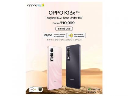OPPO K13x 5G - The Toughest and Most Durable Smartphone Goes on Sale Today | OPPO K13x 5G - The Toughest and Most Durable Smartphone Goes on Sale Today OPPO K13x 5G - The Toughest and Most Durable Smartphone Goes on Sale Today | OPPO K13x 5G - The Toughest and Most Durable Smartphone Goes on Sale Today
