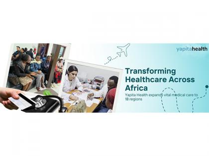 Yapita Health Expands Medical Mission with Free Expert-Led Camps Across 18 African Regions | Yapita Health Expands Medical Mission with Free Expert-Led Camps Across 18 African Regions
