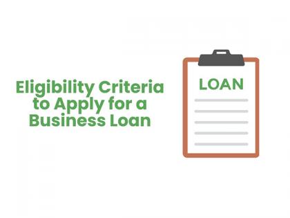 Eligibility Criteria to Apply for a Business Loan | Eligibility Criteria to Apply for a Business Loan