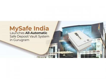 MySafe India Launches All-Automatic Safe Deposit Vault System in Gurugram | MySafe India Launches All-Automatic Safe Deposit Vault System in Gurugram