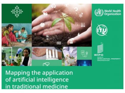 WHO, ITU, and WIPO Unveil Global Report on AI's Role in Traditional Medicine | WHO, ITU, and WIPO Unveil Global Report on AI's Role in Traditional Medicine
