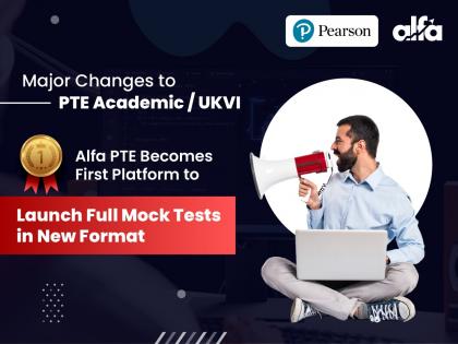 Pearson Announces Major Changes to PTE Academic / UKVI -- Alfa PTE Becomes First Platform to Launch Full Mock Tests in New Format | Pearson Announces Major Changes to PTE Academic / UKVI -- Alfa PTE Becomes First Platform to Launch Full Mock Tests in New Format Pearson Announces Major Changes to PTE Academic / UKVI -- Alfa PTE Becomes First Platform to Launch Full Mock Tests in New Format | Pearson Announces Major Changes to PTE Academic / UKVI -- Alfa PTE Becomes First Platform to Launch Full Mock Tests in New Format