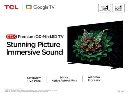 TCL pioneers premium QD MiniLED Technology with the launch of C72K | TCL pioneers premium QD MiniLED Technology with the launch of C72K TCL pioneers premium QD MiniLED Technology with the launch of C72K | TCL pioneers premium QD MiniLED Technology with the launch of C72K