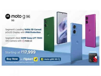 moto g96 5G Goes on Sale Today - Featuring Segment-Leading 144Hz 3D Curved pOLED Display & 50MP OIS Sony LYTIA Camera at just ₹17,999 | moto g96 5G Goes on Sale Today - Featuring Segment-Leading 144Hz 3D Curved pOLED Display & 50MP OIS Sony LYTIA Camera at just ₹17,999 moto g96 5G Goes on Sale Today - Featuring Segment-Leading 144Hz 3D Curved pOLED Display & 50MP OIS Sony LYTIA Camera at just ₹17,999 | moto g96 5G Goes on Sale Today - Featuring Segment-Leading 144Hz 3D Curved pOLED Display & 50MP OIS Sony LYTIA Camera at just ₹17,999