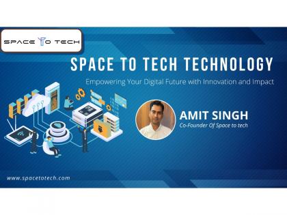 Space to Tech Technology: Redefining Global Software and App Development with Innovation and Impact | Space to Tech Technology: Redefining Global Software and App Development with Innovation and Impact