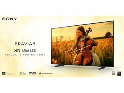 Sony India Expands BRAVIA Lineup with the Launch of the Next-Generation BRAVIA 5 | Sony India Expands BRAVIA Lineup with the Launch of the Next-Generation BRAVIA 5