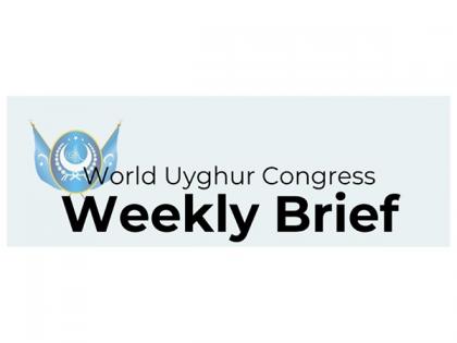 World Uyghur Congress' weekly brief highlights global efforts to combat Uyghur rights violations | World Uyghur Congress' weekly brief highlights global efforts to combat Uyghur rights violations World Uyghur Congress' weekly brief highlights global efforts to combat Uyghur rights violations | World Uyghur Congress' weekly brief highlights global efforts to combat Uyghur rights violations