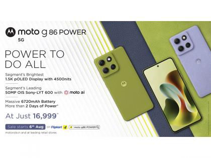 Motorola Launches moto g86 Power with Segment-Best 1.5K pOLED, 50MP OIS Camera, Dimensity 7400, 6720mAh Battery at Rs. 16,999 | Motorola Launches moto g86 Power with Segment-Best 1.5K pOLED, 50MP OIS Camera, Dimensity 7400, 6720mAh Battery at Rs. 16,999 Motorola Launches moto g86 Power with Segment-Best 1.5K pOLED, 50MP OIS Camera, Dimensity 7400, 6720mAh Battery at Rs. 16,999 | Motorola Launches moto g86 Power with Segment-Best 1.5K pOLED, 50MP OIS Camera, Dimensity 7400, 6720mAh Battery at Rs. 16,999