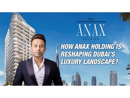 How Anax Holding Is Reshaping Dubai's Luxury Landscape? | How Anax Holding Is Reshaping Dubai's Luxury Landscape? How Anax Holding Is Reshaping Dubai's Luxury Landscape? | How Anax Holding Is Reshaping Dubai's Luxury Landscape?